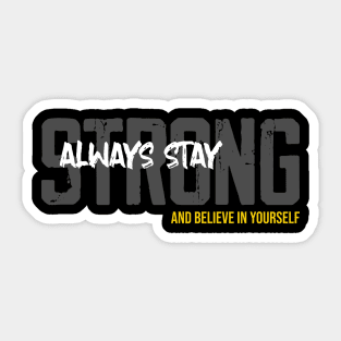 Always Stay Strong and Believe in Yourself Sticker